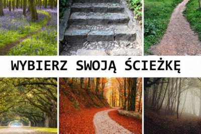 Wybierz jedną z tych dróg i dowiedz się sporo o swojej osobowości i co przyniesie przyszłość!