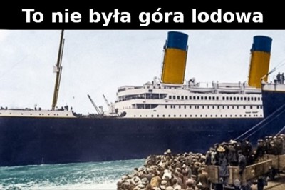 Pasażer, który przetrwał katastrofę Titanica twierdził, że statku nie zatopiła góra lodowa