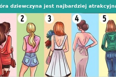 Która z nich będzie najbardziej atrakcyjna po odwróceniu się? Co oznacza twój wybór